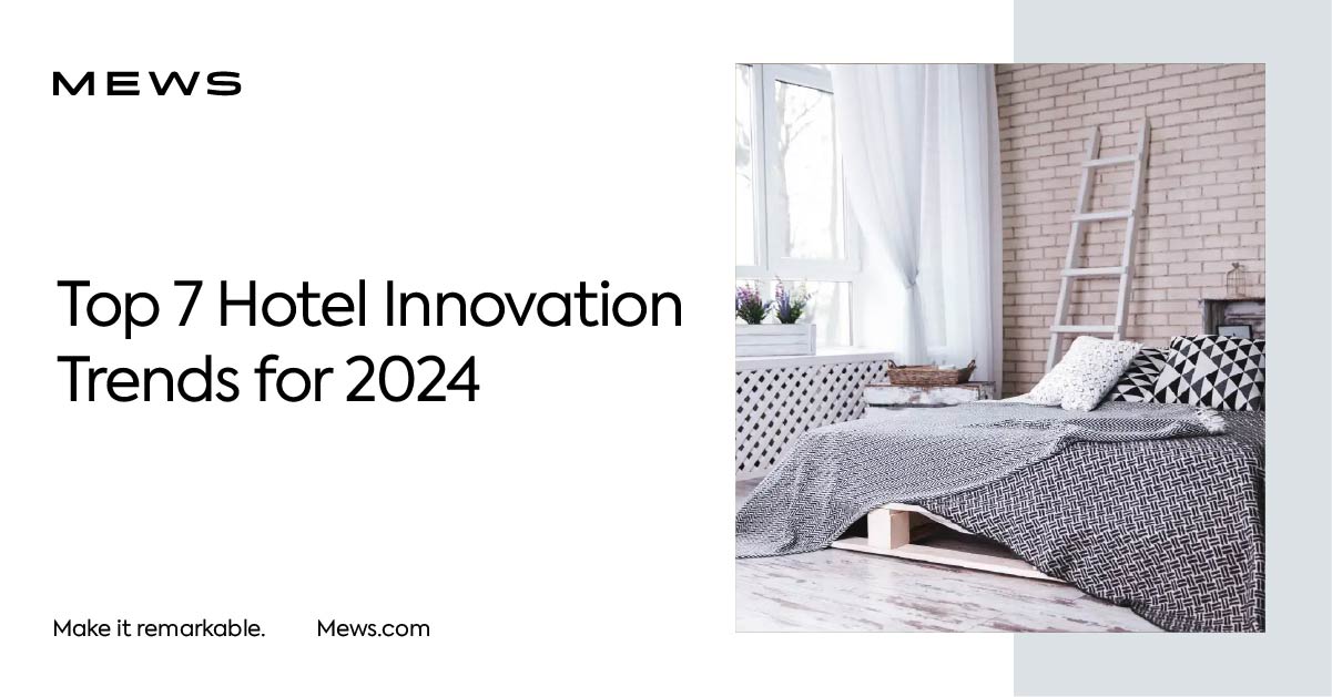 Hotel Innovation Trends For 2024 Mews   Top 7 Hotel Innovation Trends For 2024 1200x628   Social 50 #keepProtocol